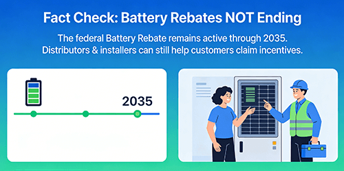 Is the Battery Rebate Really Ending? Fact Check for Distributors & Installers